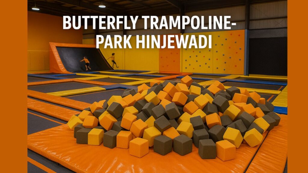 Butterfly Trampoline Park Hinjewadi Full Guide to Pune’s Favorite Indoor Adventure Spot