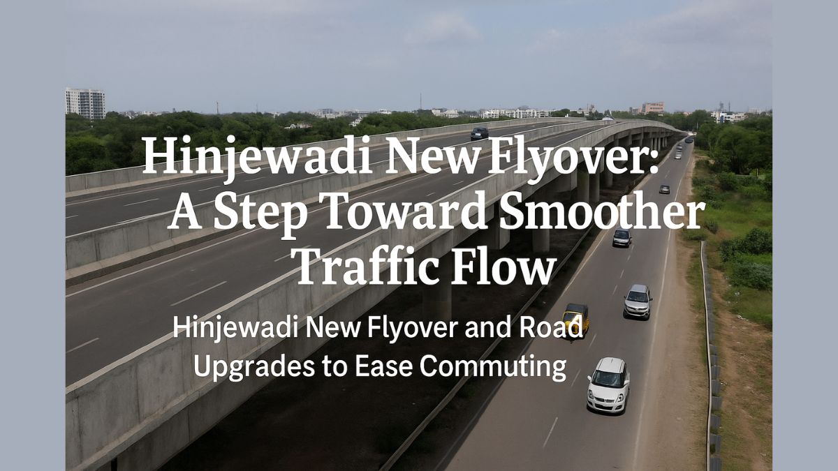 Hinjewadi New Flyover and Road Upgrades to Ease Commuting