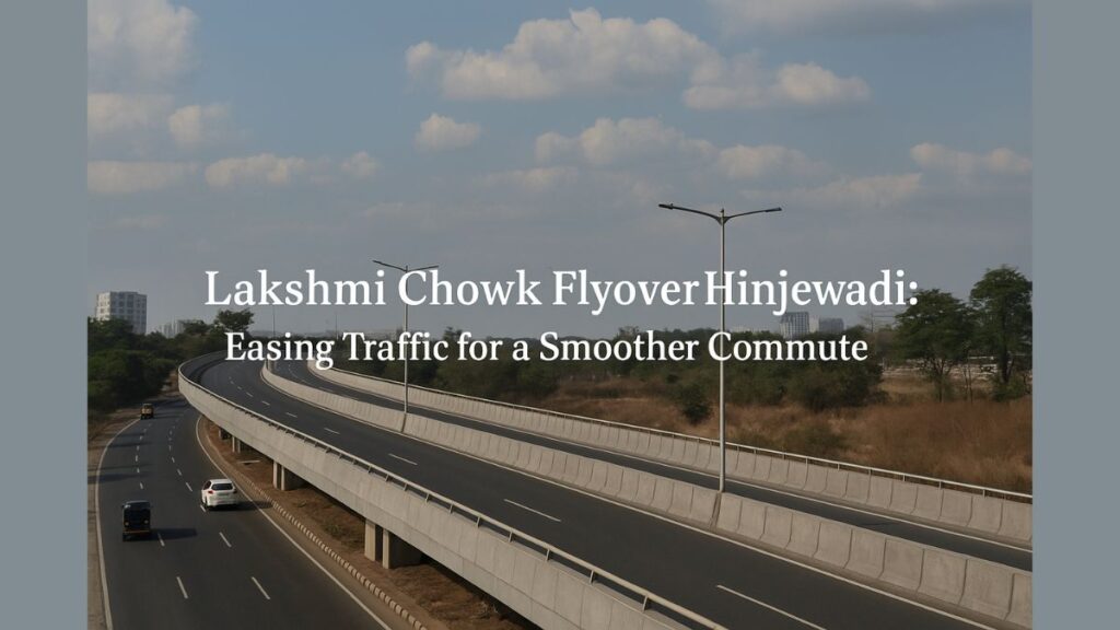 Lakshmi Chowk Flyover Hinjewadi Easing Traffic for a Smoother Commute