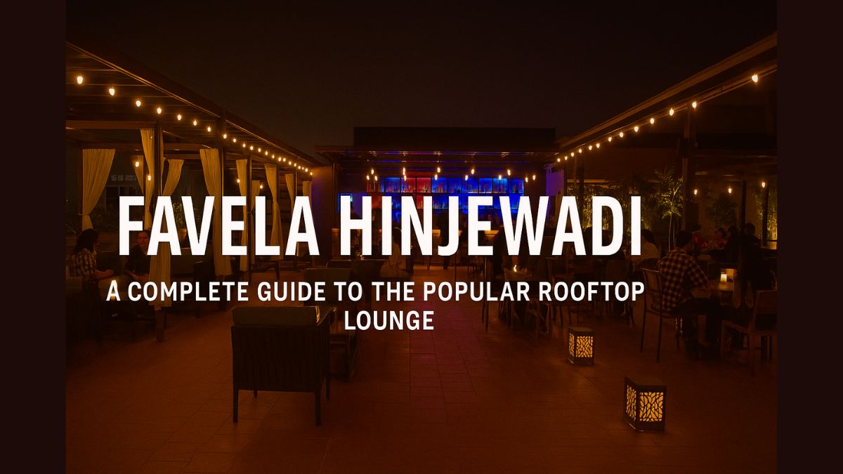 Favela Hinjewadi Complete Guide to Pune’s Popular Rooftop Lounge